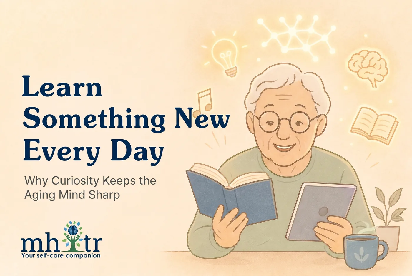 Older adult reading a book while holding a tablet, surrounded by lightbulb and brain motifs — curiosity and brain exercises for healthy ageing — MHITR article