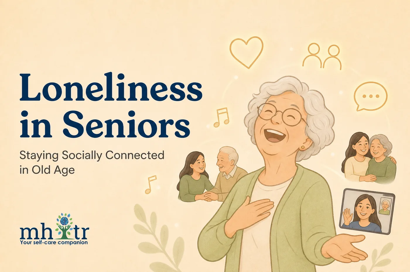 Illustration of a smiling older woman with a hand on her heart, surrounded by scenes of family visits, a video call and a conversation bubble — loneliness in seniors and staying socially connected — MHITR article